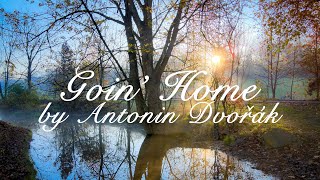 Goin Home by Antonin Dvorak [upl. by Kenzie948]