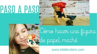 Cómo hacer una figura de papel maché  How to make a paper mache figure [upl. by Pentha]