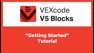 VEXcode V5 Blocks  quotGetting Startedquot Tutorial [upl. by Haleemak195]