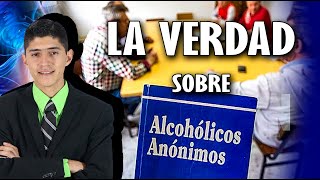 Que es Alcohólicos Anónimos La Verdad sobre 4o y 5o Paso y AA [upl. by Spoor]