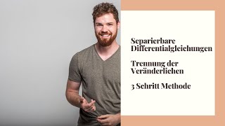 Separierbare Differentialgleichungen  Trennung der Veränderlichen 3SchritteMethode [upl. by Ynehpets]