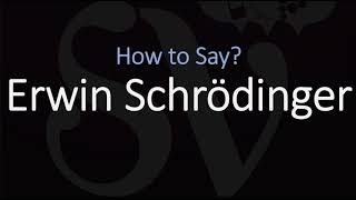 How to Pronounce Erwin Schrödinger CORRECTLY [upl. by Trilbie366]