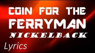 Coin For The Ferryman by Nickelback  Lyrics [upl. by Angelo419]