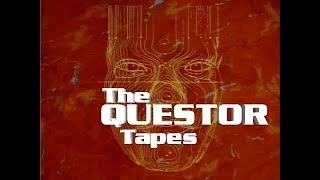 THE QUESTOR TAPES [upl. by Aerdnwahs]