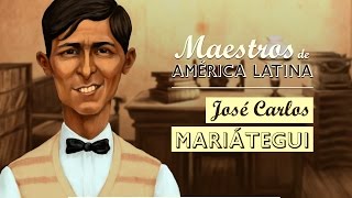 JOSÉ CARLOS MARIÁTEGUI Serie Maestros de América Latina [upl. by Nnyletak363]