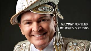 ESPECIAL ALCYMAR MONTEIRO  MELHORES SUCESSOS AO VIVO [upl. by Hibben169]