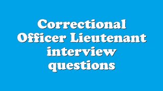 Correctional Officer Lieutenant interview questions [upl. by Illac]