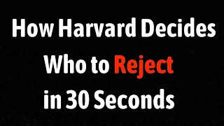 How Harvard Decides Who To Reject in 30 Seconds [upl. by Asenej]