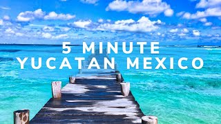 5 Minute Yucatan Peninsula WATCH THIS Speed Travel in Mexico [upl. by Shama]