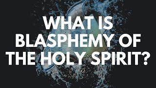 What is Blasphemy of the Holy Spirit [upl. by Imef]