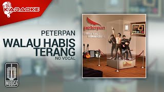 Peterpan  Walau Habis Terang Official Karaoke Video  No Vocal [upl. by Heinrike36]