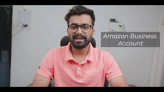 Amazon Business Account  Advantages amp How to Make One [upl. by Nikos]