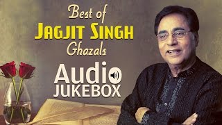 Best of Jagjit Singh Ghazals  Ghazal Hits  Audio Jukebox [upl. by Rodi]