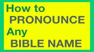 How To Pronounce Bible Names With Ease [upl. by Anahsohs]