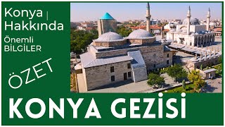 KONYA GEZİSİ ÖZET  Konya Hakkında Önemli Bilgiler [upl. by Attiuqihc241]