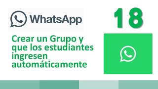 18 Crear un Grupo de WhatsApp y que los estudiantes ingresen se unan automáticamente [upl. by Crane949]