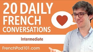 20 Daily French Conversations  French Practice for Intermediate learners [upl. by Nedrud294]