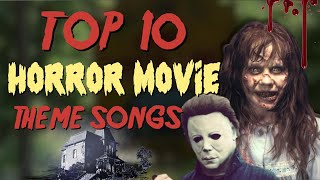 Top 10 Horror Movie Theme Songs [upl. by Ranie]