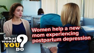 Women help a new mom experiencing postpartum depression  WWYD [upl. by Llered]