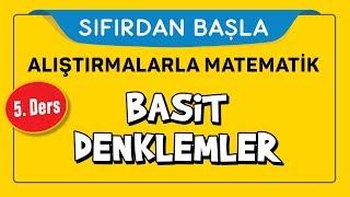 Basit Denklemlerin Çözümü  SIFIRDAN BAŞLA 5 DERS  Şenol Hoca [upl. by Thadeus]