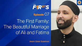 The First Family Ali ra and Fatima ra  The Firsts  Dr Omar Suleiman [upl. by Eusassilem]