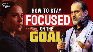 How to stay focused towards my goal in life  Acharya Prashant 2021 [upl. by Redla]