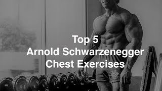 Top 5 Arnold Schwarzenegger Chest Exercises [upl. by Aneekahs]