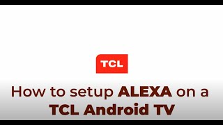 How to setup ALEXA on a TCL Android TV [upl. by Ladnek836]