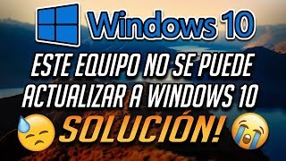 Solución quotEste equipo no se puede actualizar a Windows 10quot 2025 [upl. by Anetsirk157]