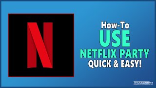 How To Use Netflix Party  Full Guide [upl. by Carlstrom203]