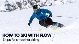 HOW TO SKI WITH FLOW  3 Tips for smoother skiing [upl. by Annahsad]