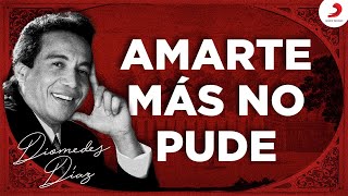 Diomedes Díaz  Amarte Más No Pude Letra Oficial [upl. by Irme849]