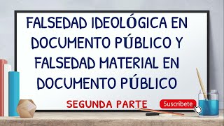 PENAL ESPECIAL II FALSEDAD IDEOLÓGICA EN DOCUMENTO PÚBLICO Y FALSEDAD MATERIAL EN DOCUMENTO PÚBLICO [upl. by Kappenne556]