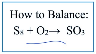 How to Balance S8  O2  SO3 Sulfur  Oxygen gas [upl. by Hepsibah273]