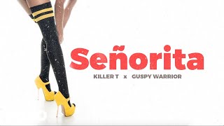 Killer T  Senorita Official Audio ft Guspy Warrior [upl. by Kelby]