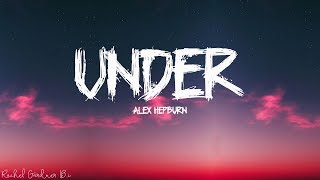 Alex Hepburn  Under Lyrics [upl. by Nilad155]