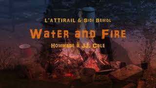 LAttirail amp Sidi Bemol  Water and Fire [upl. by Monika471]