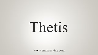 How To Say Thetis [upl. by Tannenbaum]