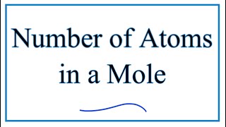 Number of Atoms in a Mole [upl. by Odnala]