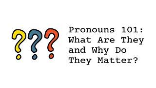 Pronouns 101 What Are They and Why Do They Matter [upl. by Aronael]