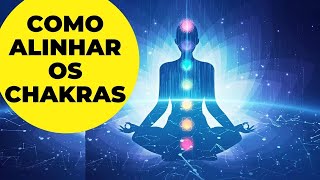 Como Alinhar os Chakras  Entendendo a Espiritualidade [upl. by Egwin167]