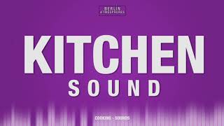 Kitchen SOUND EFFECT  Cooking SOUNDS Küche Kochen SFX [upl. by Wendel906]