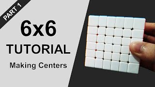 How to Solve a 6x6 Rubik’s Cube  Part 1 Making Centers [upl. by Chatav]