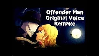 Offender Man Original Voice ReUpload [upl. by Sybila724]