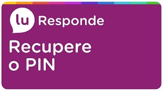 Como recuperar a senha do PIN  Lu Responde [upl. by Temme]