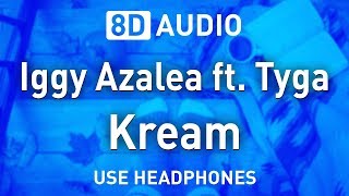 Iggy Azalea ft Tyga  Kream  8D AUDIO [upl. by Ellenaej]