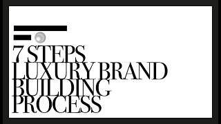 Luxury branding principles  7 steps of luxury brand building process [upl. by Amal]