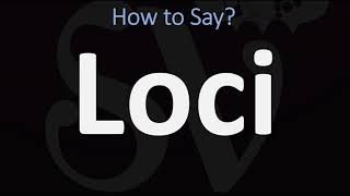 How to Pronounce Loci CORRECTLY [upl. by Adam526]