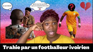 Trahie par un footballeur Ivoirien 🇨🇮 Le Gbêrê anonyme [upl. by Florentia788]