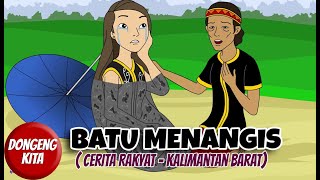 BATU MENANGIS  Cerita Rakyat Kalimantan Barat  Dongeng Kita [upl. by Aneekal]